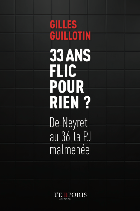 couverture du livre 33 ans flic pour rien ? de Gilles Guillotin