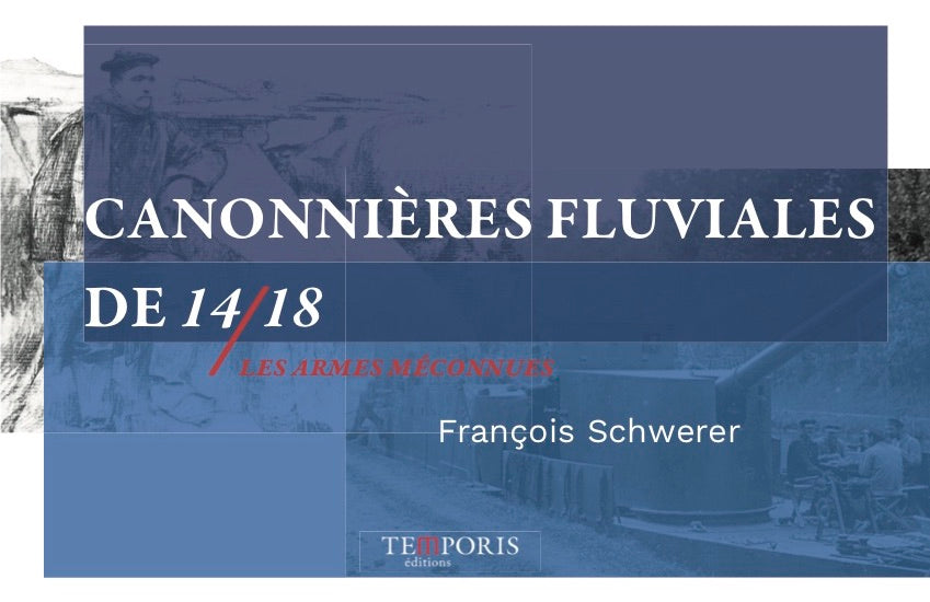 couverture du livre canonnières fluviales de 14/18 de François Schwerer, Editions Temporis
