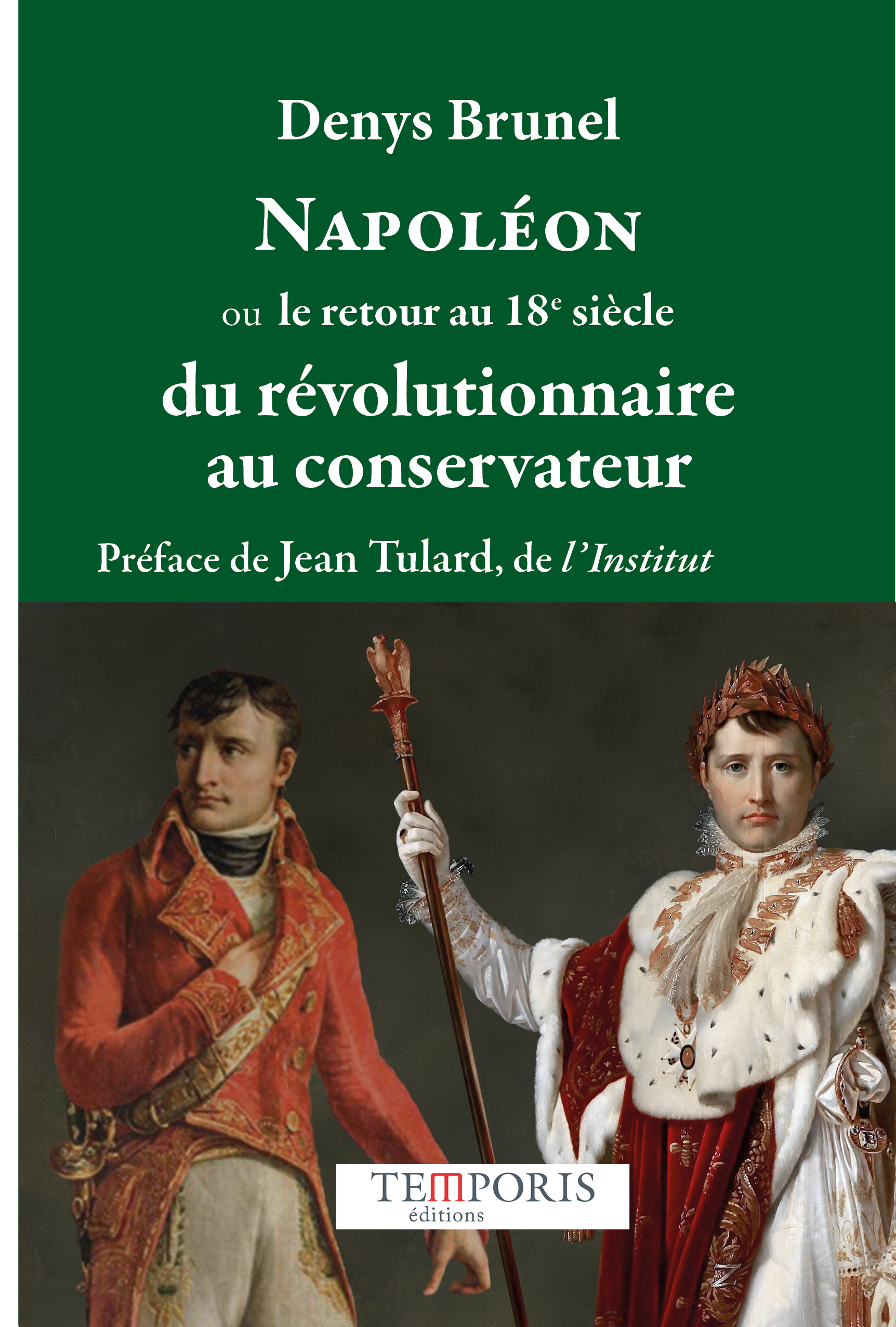 Couverture du livre Napoléon ou le retour au 18e siècle de Denys Brunel, Éditions Temporis