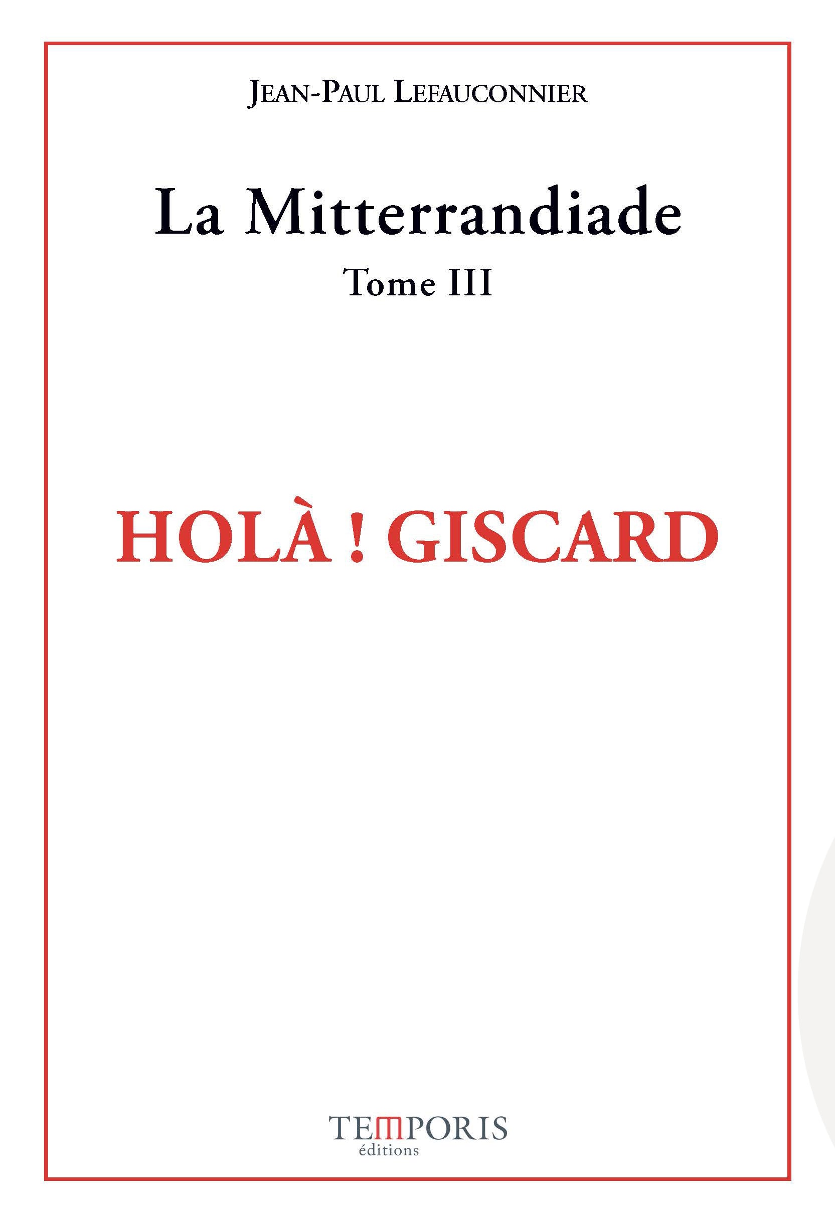 Couverture du livre La Mitterrandiade tome 3 de Jean-Paul Lefauconnier, Editions Tempporis