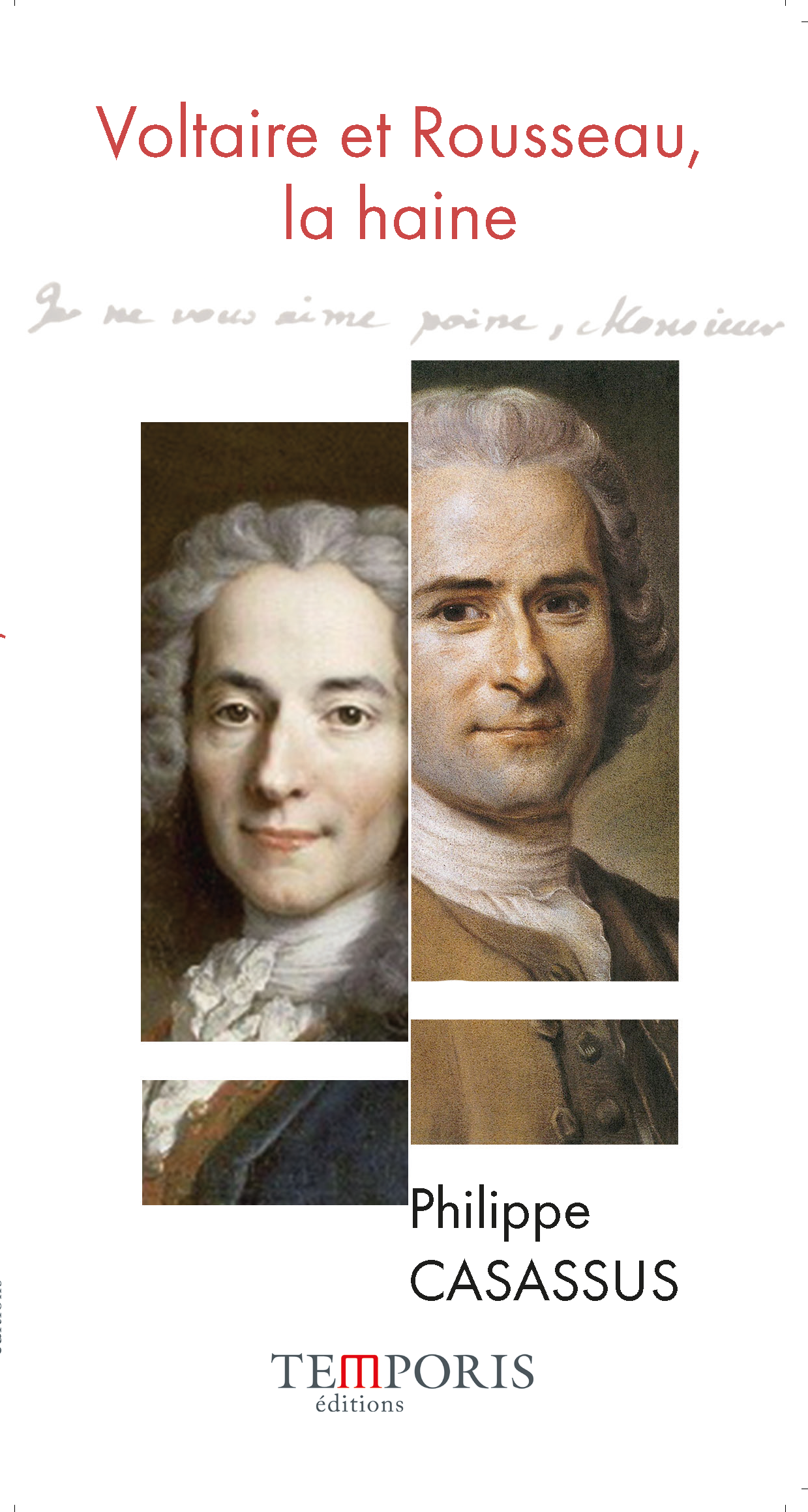 Couverture du livre VOltaire et Rousseau, la haine de Philippe Casassus, Editions Temporis