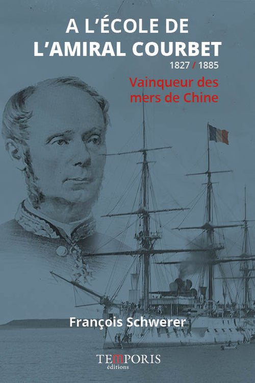 Couverture du livre à l'école de l'amiral Courbet de François Schwerer, Editions Temporis