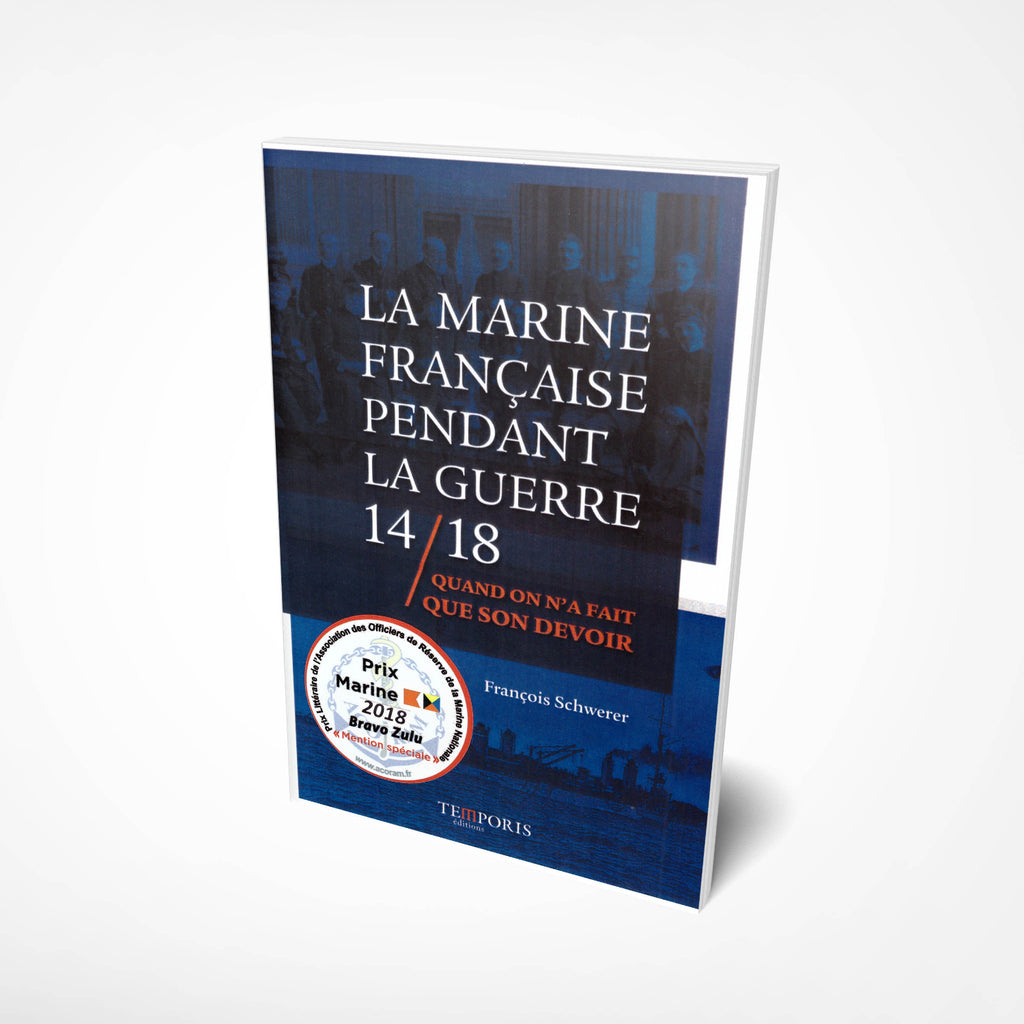 Visuel de la couverture du livre La marine françcaise pendant la guerre 14/18 de François Schwerer, Editions Temporis