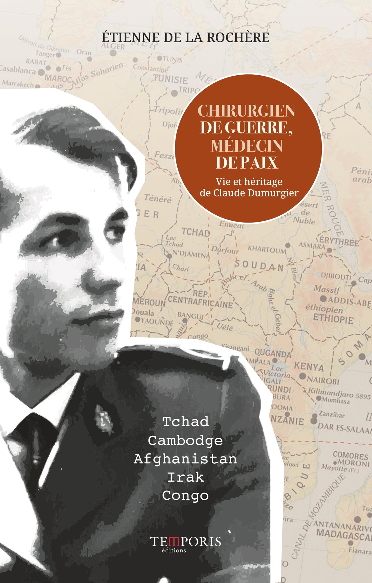 couverture du livre Chirurgien de guerre, médecin de paix d'Etienne de la Rochère, Editions Temporis
