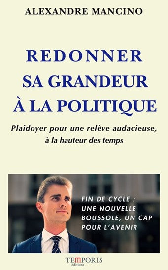 Couverture du livre redonner sa grandeur à la politique d'Alexandre Mancino, Éditions Temporis