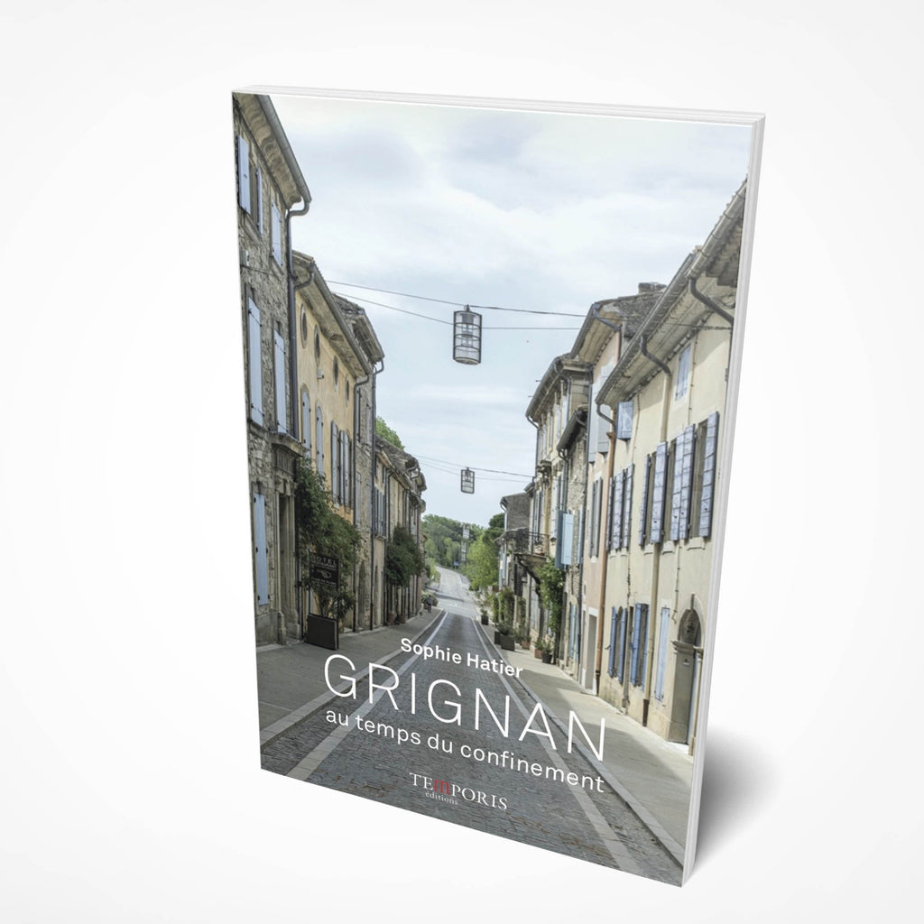 Visuel de la couverture du livre Grignan au temsp du confinement de Sophie Hatier, Editions Temporis