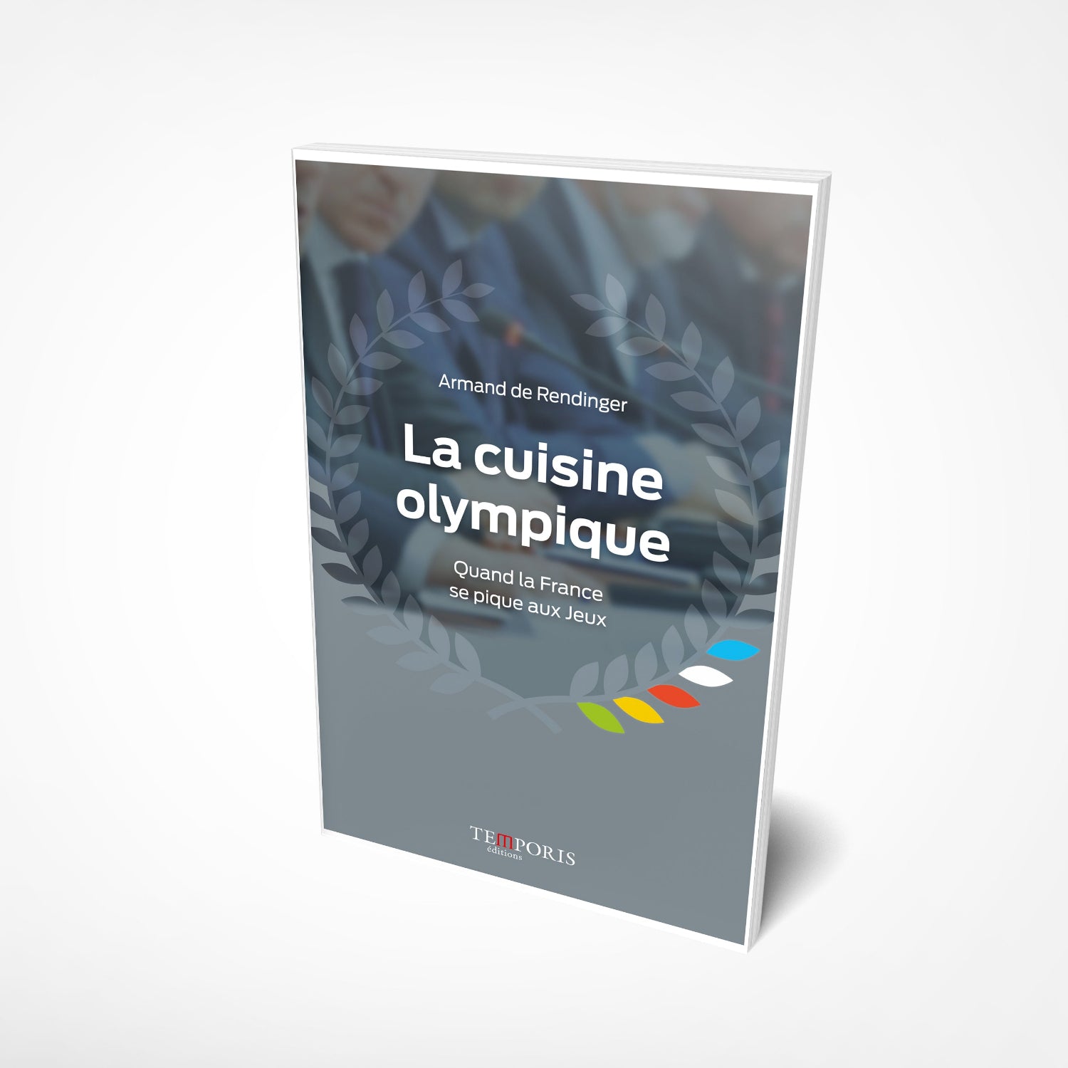 Visuel de la couverture du livre la cuisine olympique d'Armand de Rendinger, Editions Temporis