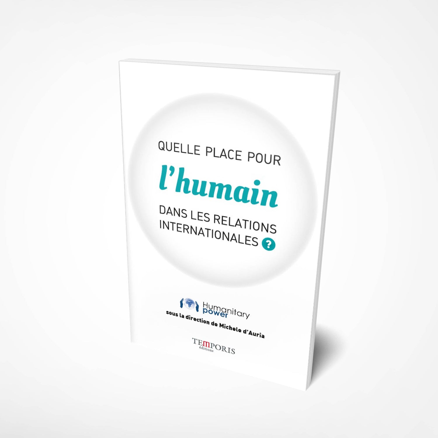 Visuel de la couverture du livre quelle place pour l'humain dans le relations internationales de Humanity Power, Editions Temporis